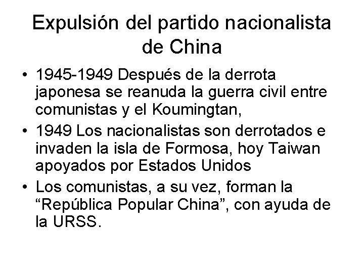 Expulsión del partido nacionalista de China • 1945 -1949 Después de la derrota japonesa