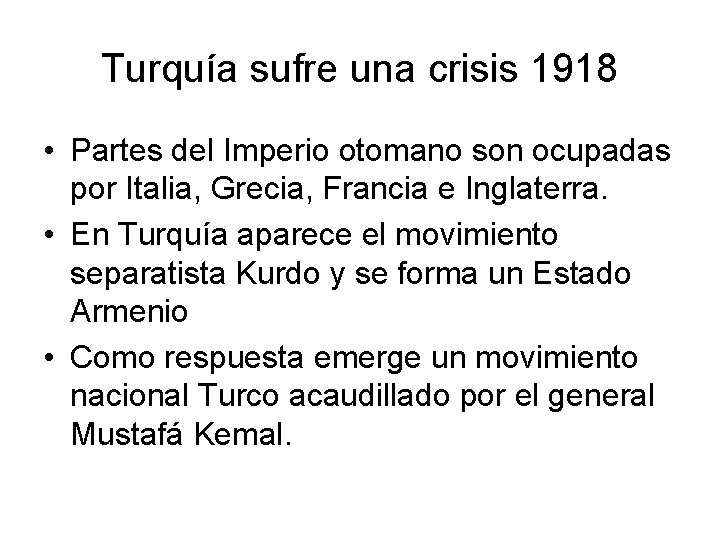 Turquía sufre una crisis 1918 • Partes del Imperio otomano son ocupadas por Italia,