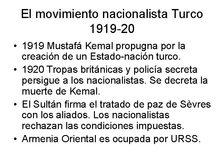 El movimiento nacionalista Turco 1919 -20 • 1919 Mustafá Kemal propugna por la creación