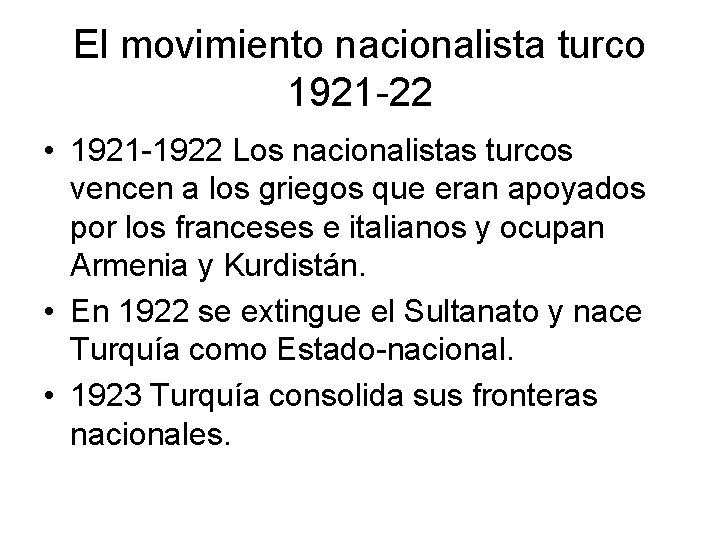 El movimiento nacionalista turco 1921 -22 • 1921 -1922 Los nacionalistas turcos vencen a