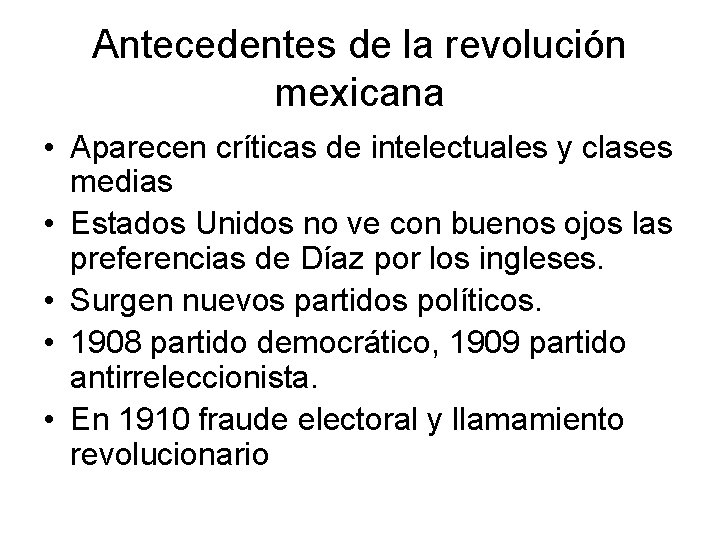 Antecedentes de la revolución mexicana • Aparecen críticas de intelectuales y clases medias •