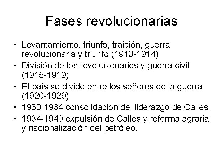 Fases revolucionarias • Levantamiento, triunfo, traición, guerra revolucionaria y triunfo (1910 -1914) • División