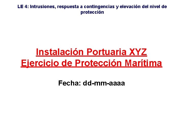 LE 4: Intrusiones, respuesta a contingencias y elevación del nivel de protección Instalación Portuaria