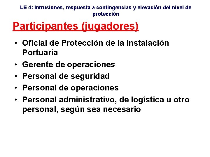 LE 4: Intrusiones, respuesta a contingencias y elevación del nivel de protección Participantes (jugadores)