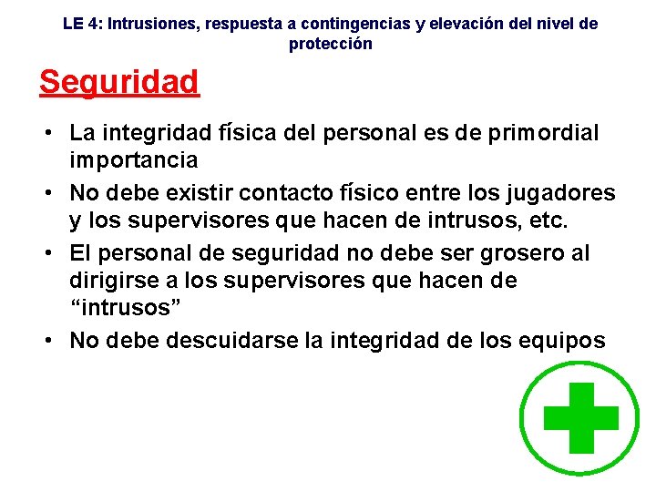 LE 4: Intrusiones, respuesta a contingencias y elevación del nivel de protección Seguridad •