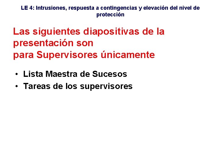 LE 4: Intrusiones, respuesta a contingencias y elevación del nivel de protección Las siguientes