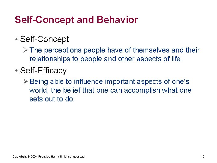 Self-Concept and Behavior • Self-Concept The perceptions people have of themselves and their relationships