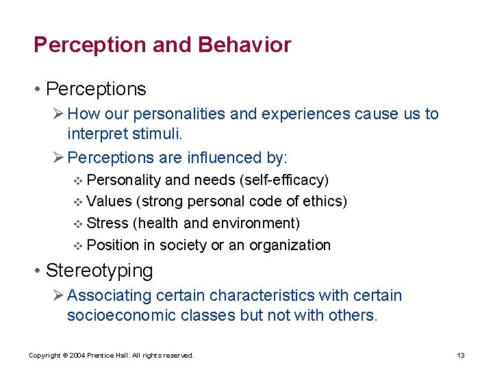 Perception and Behavior • Perceptions How our personalities and experiences cause us to interpret