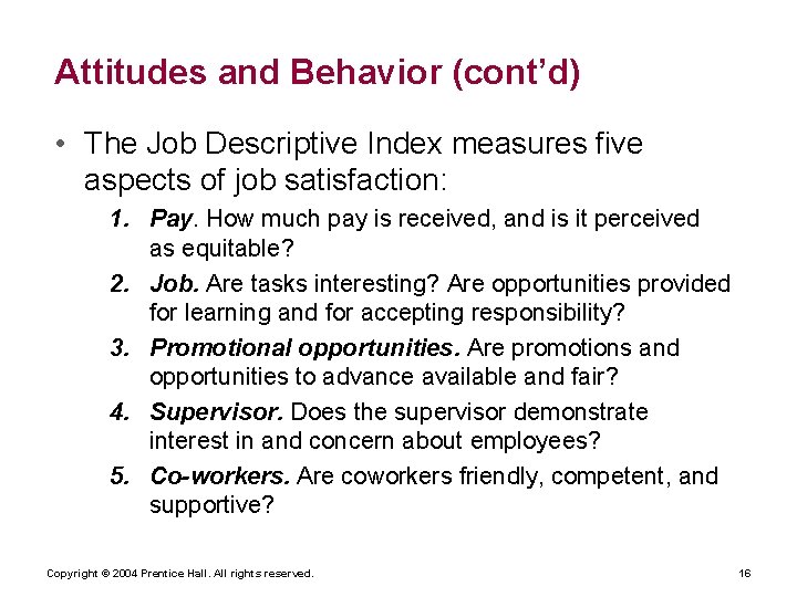 Attitudes and Behavior (cont’d) • The Job Descriptive Index measures five aspects of job