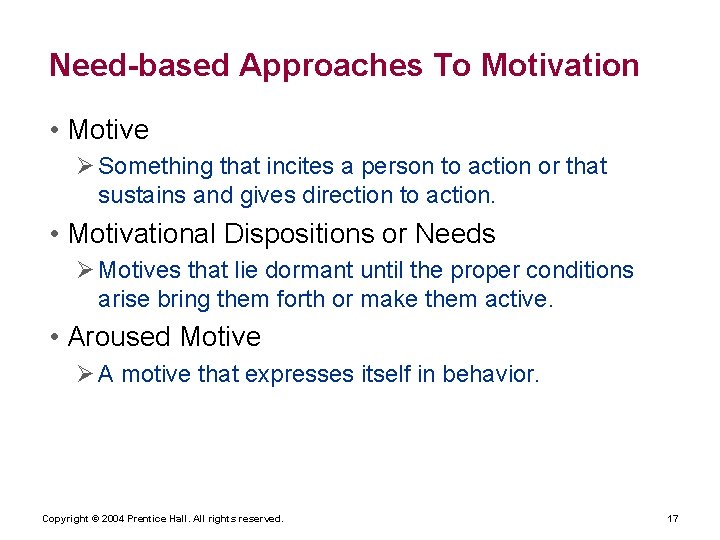 Need-based Approaches To Motivation • Motive Something that incites a person to action or