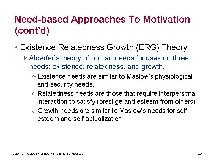 Need-based Approaches To Motivation (cont’d) • Existence Relatedness Growth (ERG) Theory Alderfer’s theory of