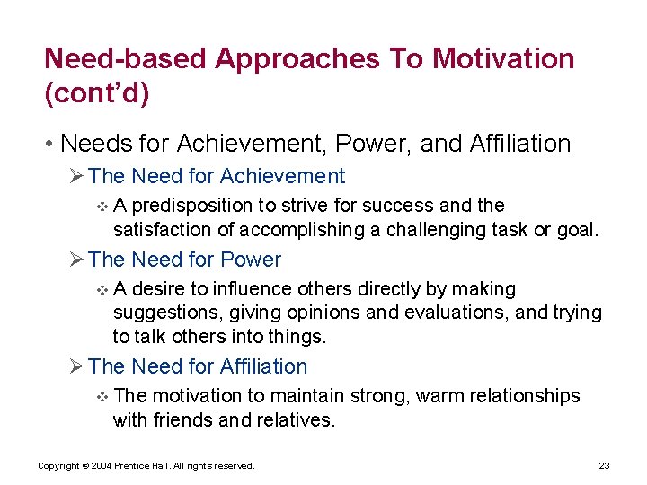 Need-based Approaches To Motivation (cont’d) • Needs for Achievement, Power, and Affiliation The Need