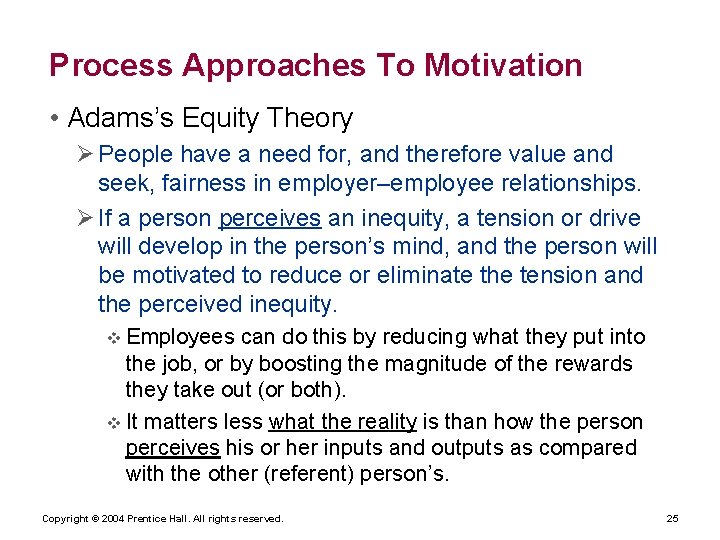 Process Approaches To Motivation • Adams’s Equity Theory People have a need for, and