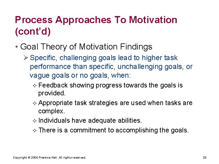 Process Approaches To Motivation (cont’d) • Goal Theory of Motivation Findings Specific, challenging goals