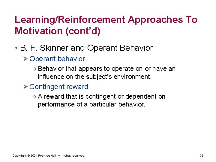 Learning/Reinforcement Approaches To Motivation (cont’d) • B. F. Skinner and Operant Behavior Operant behavior