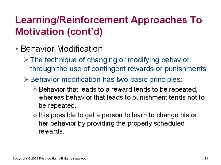 Learning/Reinforcement Approaches To Motivation (cont’d) • Behavior Modification The technique of changing or modifying