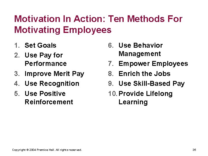 Motivation In Action: Ten Methods For Motivating Employees 1. Set Goals 2. Use Pay