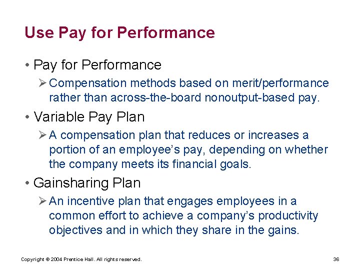 Use Pay for Performance • Pay for Performance Compensation methods based on merit/performance rather