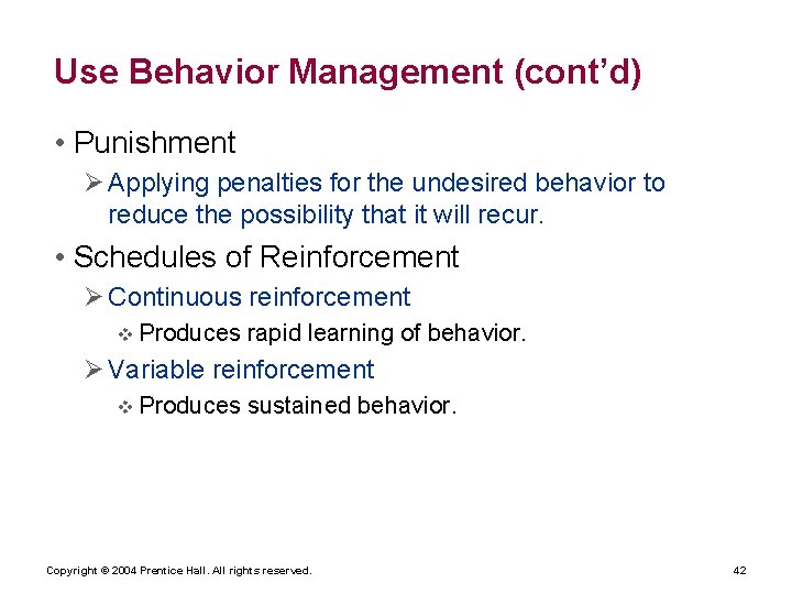 Use Behavior Management (cont’d) • Punishment Applying penalties for the undesired behavior to reduce