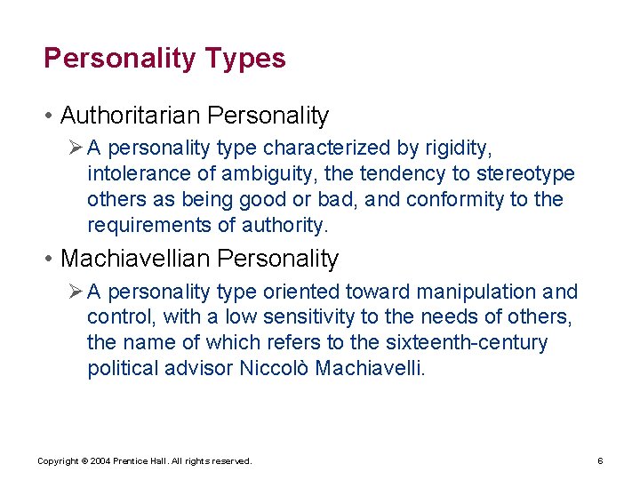 Personality Types • Authoritarian Personality A personality type characterized by rigidity, intolerance of ambiguity,