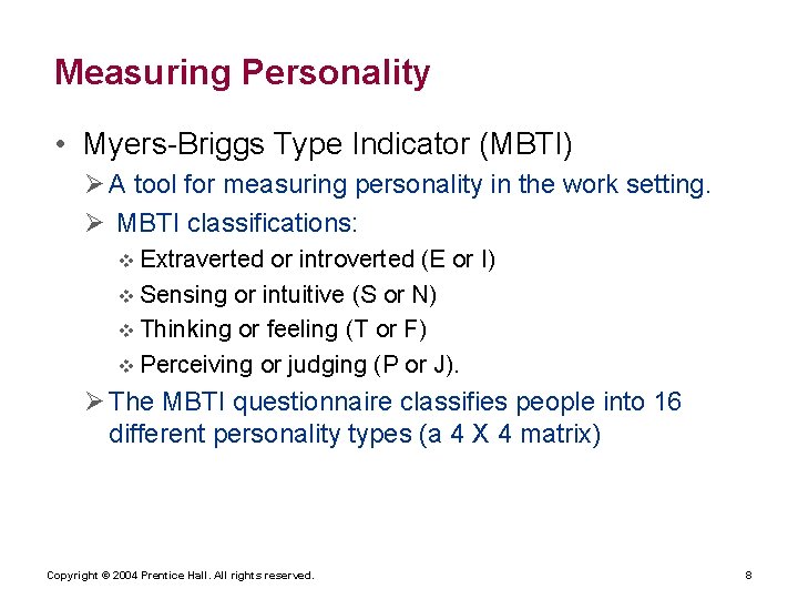 Measuring Personality • Myers-Briggs Type Indicator (MBTI) A tool for measuring personality in the