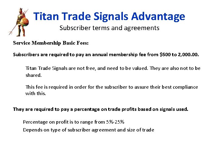 Titan Trade Signals Advantage Subscriber terms and agreements Service Membership Basic Fees: Subscribers are