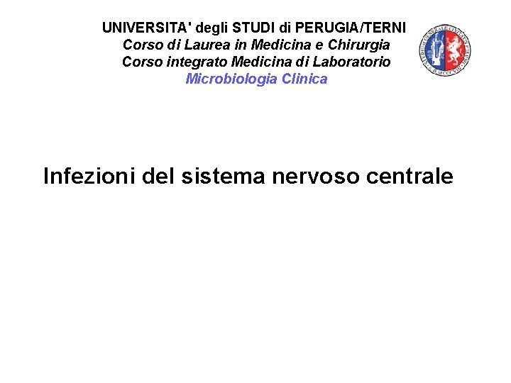 UNIVERSITA' degli STUDI di PERUGIA/TERNI Corso di Laurea in Medicina e Chirurgia Corso integrato