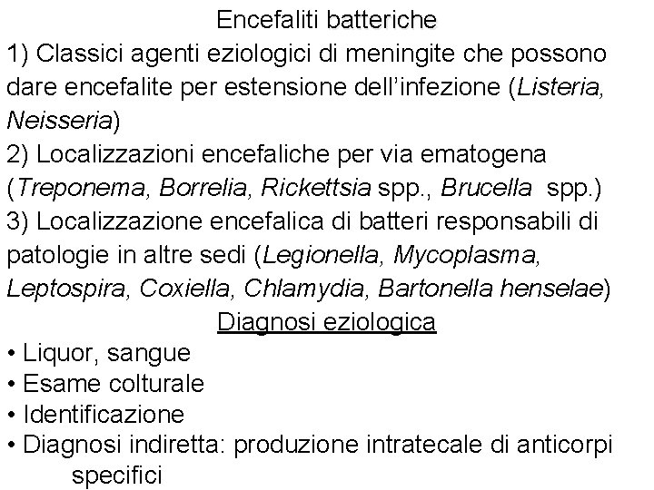 Encefaliti batteriche 1) Classici agenti eziologici di meningite che possono dare encefalite per estensione
