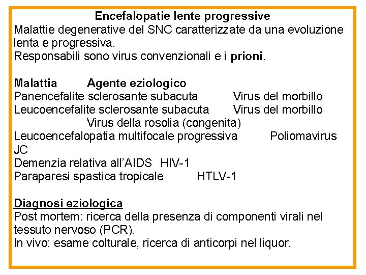Encefalopatie lente progressive Malattie degenerative del SNC caratterizzate da una evoluzione lenta e progressiva.