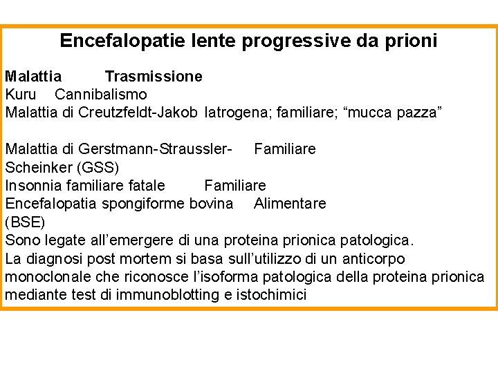 Encefalopatie lente progressive da prioni Malattia Trasmissione Kuru Cannibalismo Malattia di Creutzfeldt-Jakob Iatrogena; familiare;