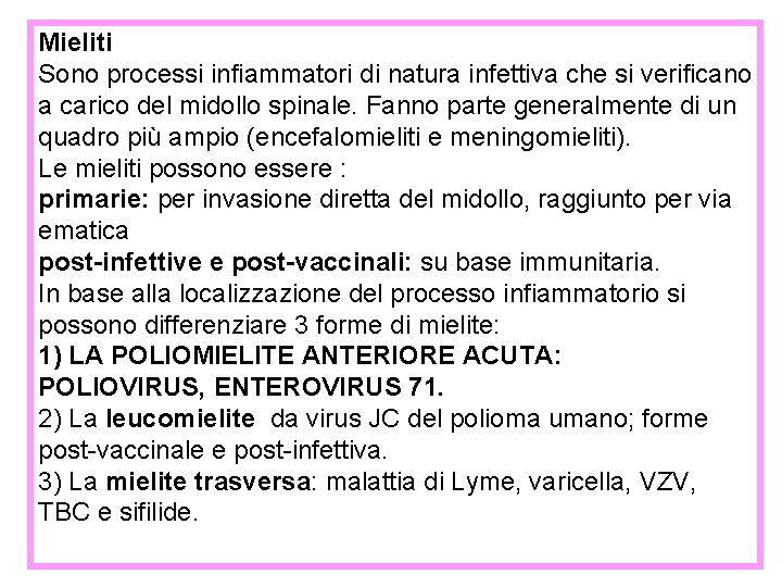 Mieliti Sono processi infiammatori di natura infettiva che si verificano a carico del midollo