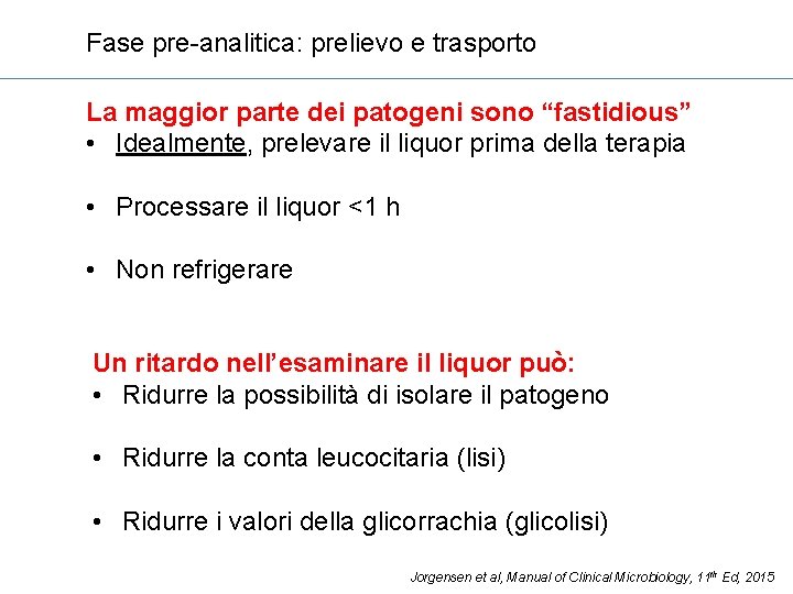Fase pre-analitica: prelievo e trasporto La maggior parte dei patogeni sono “fastidious” • Idealmente,