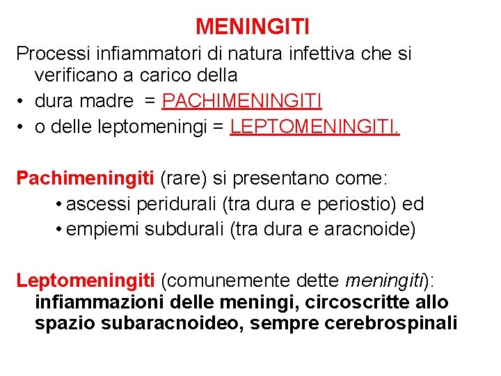 MENINGITI Processi infiammatori di natura infettiva che si verificano a carico della • dura