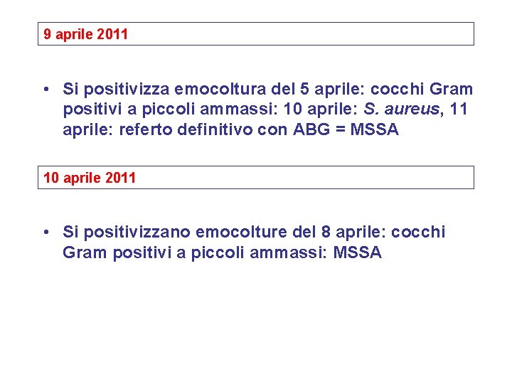 9 aprile 2011 • Si positivizza emocoltura del 5 aprile: cocchi Gram positivi a
