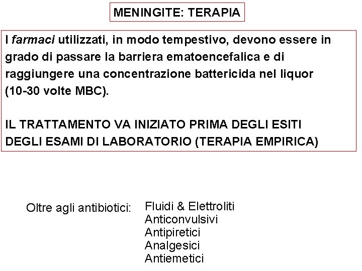 MENINGITE: TERAPIA I farmaci utilizzati, in modo tempestivo, devono essere in grado di passare