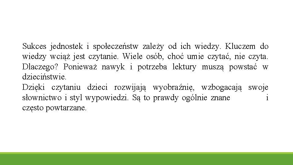 Sukces jednostek i społeczeństw zależy od ich wiedzy. Kluczem do wiedzy wciąż jest czytanie.