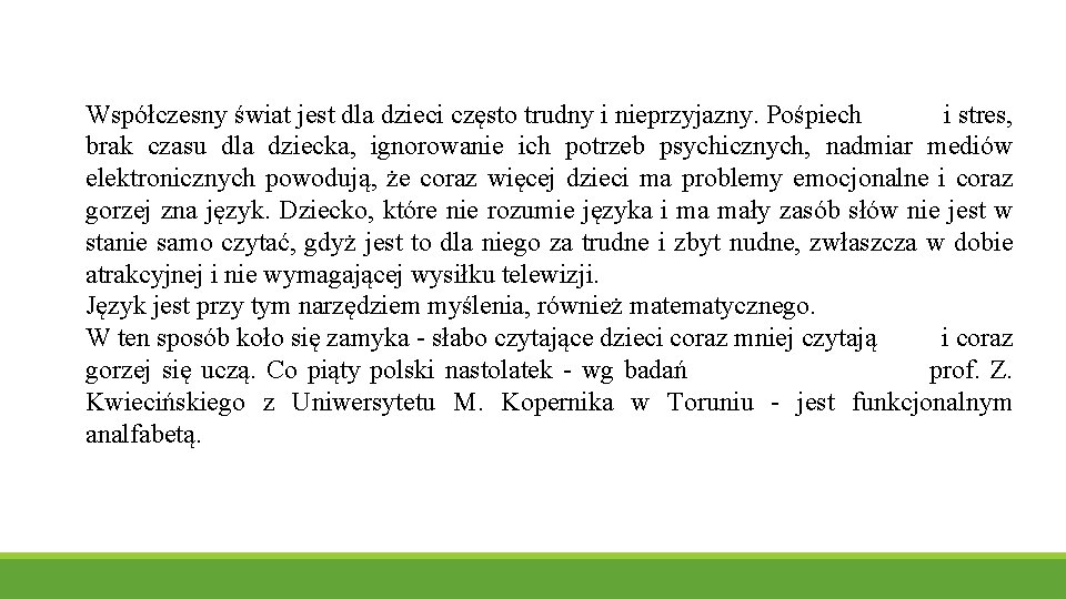 Współczesny świat jest dla dzieci często trudny i nieprzyjazny. Pośpiech i stres, brak czasu