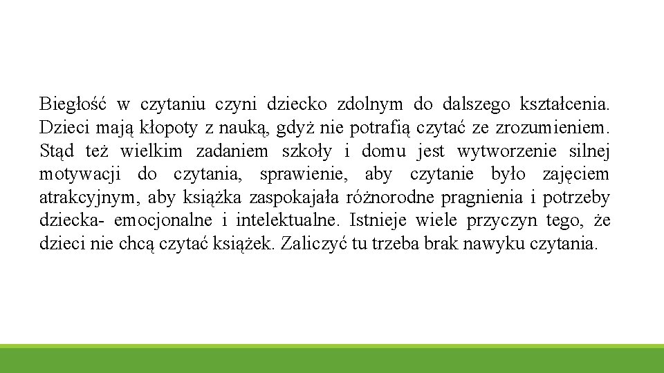 Biegłość w czytaniu czyni dziecko zdolnym do dalszego kształcenia. Dzieci mają kłopoty z nauką,