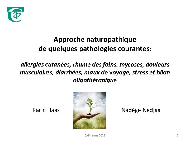 Approche naturopathique de quelques pathologies courantes: allergies cutanées, rhume des foins, mycoses, douleurs musculaires,