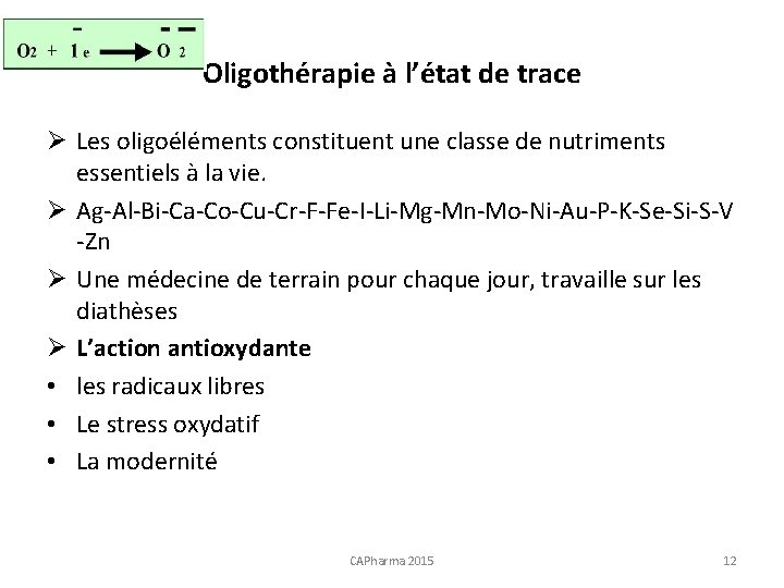 Oligothérapie à l’état de trace Ø Les oligoéléments constituent une classe de nutriments essentiels