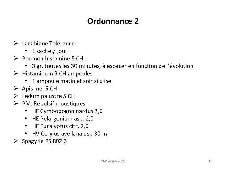 Ordonnance 2 Ø Lactibiane Tolérance • 1 sachet/ jour Ø Poumon histamine 5 CH