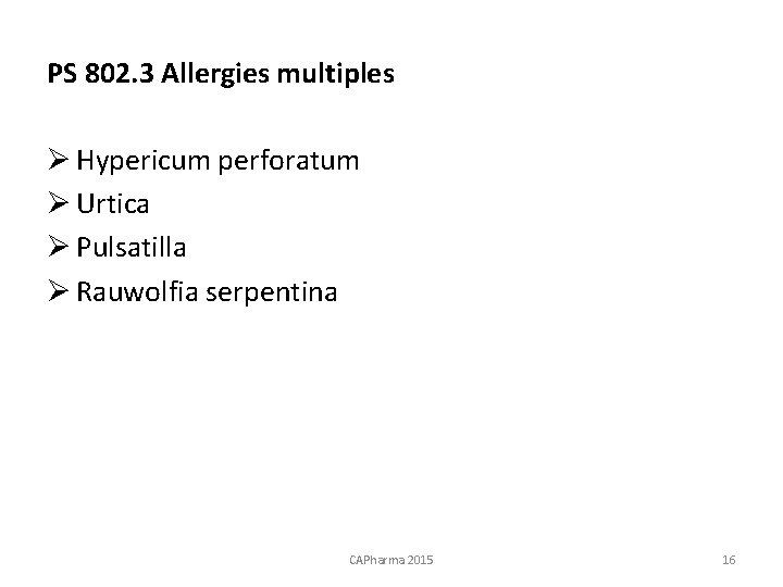 PS 802. 3 Allergies multiples Ø Hypericum perforatum Ø Urtica Ø Pulsatilla Ø Rauwolfia