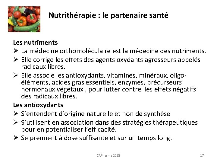 Nutrithérapie : le partenaire santé Les nutriments Ø La médecine orthomoléculaire est la médecine