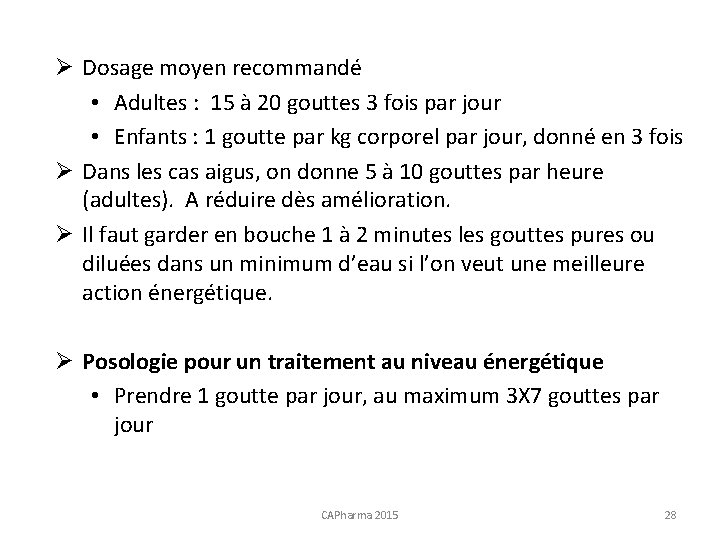 Ø Dosage moyen recommandé • Adultes : 15 à 20 gouttes 3 fois par