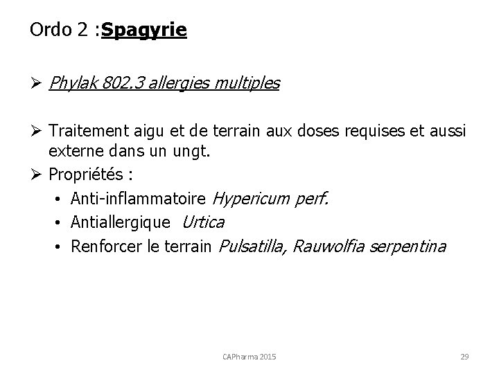 Ordo 2 : Spagyrie Ø Phylak 802. 3 allergies multiples Ø Traitement aigu et