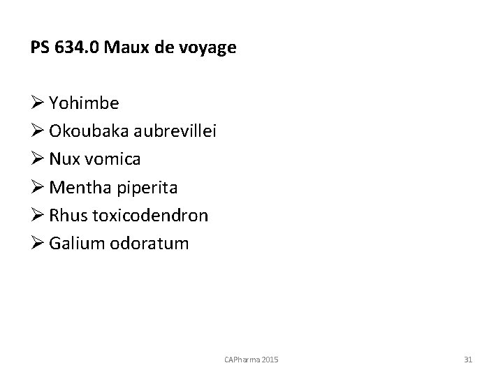 PS 634. 0 Maux de voyage Ø Yohimbe Ø Okoubaka aubrevillei Ø Nux vomica