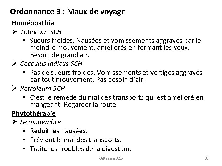 Ordonnance 3 : Maux de voyage Homéopathie Ø Tabacum 5 CH • Sueurs froides.