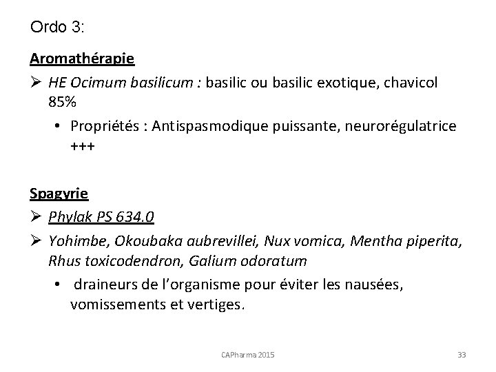 Ordo 3: Aromathérapie Ø HE Ocimum basilicum : basilic ou basilic exotique, chavicol 85%