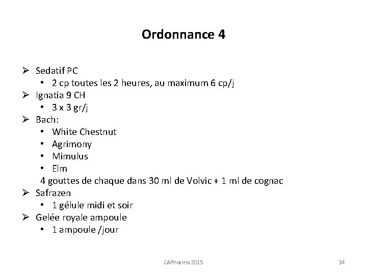 Ordonnance 4 Ø Sedatif PC • 2 cp toutes les 2 heures, au maximum