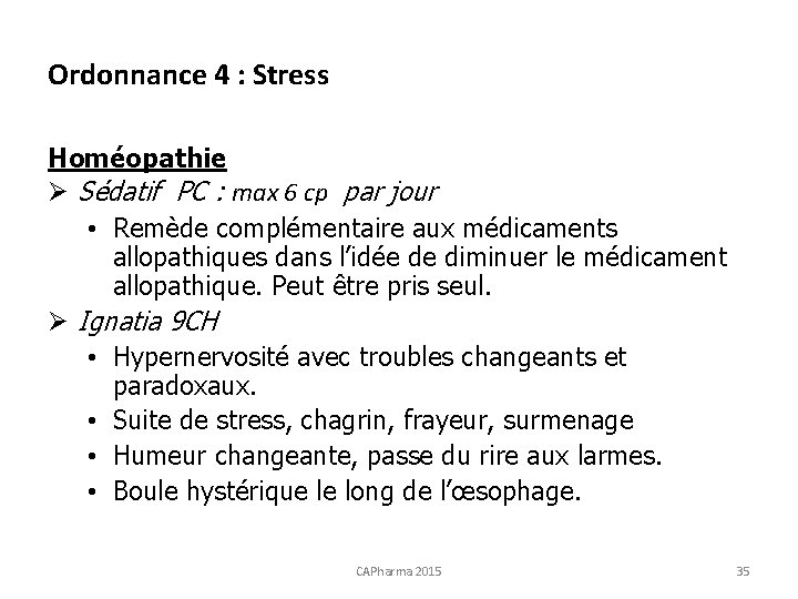 Ordonnance 4 : Stress Homéopathie Ø Sédatif PC : max 6 cp par jour
